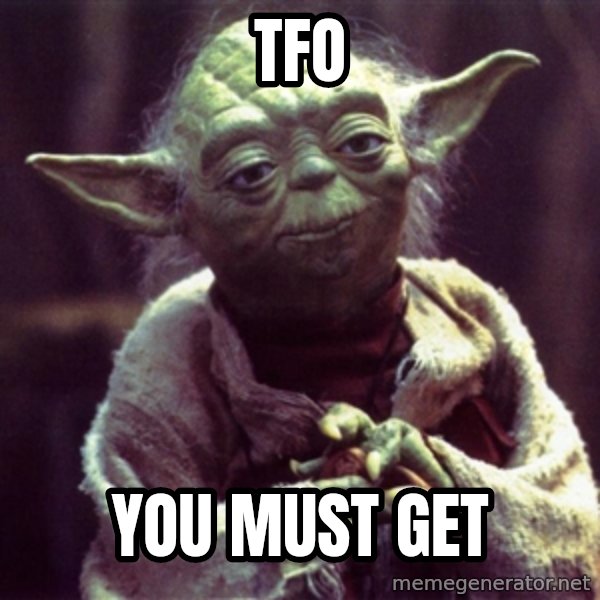 Advice Yoda Gives meme: TFO / you must get