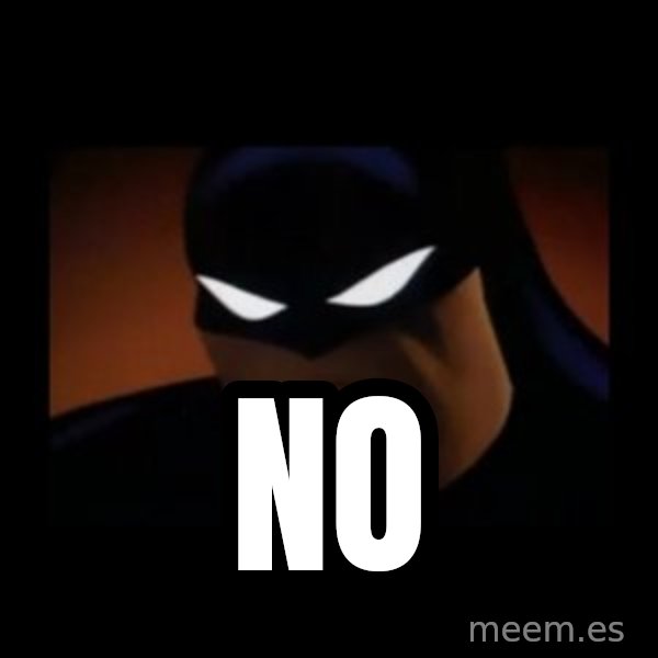 Disapproving Batman meme: NO