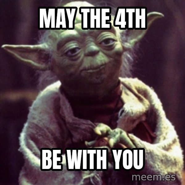yoda star wars meme: May the 4th / Be with you