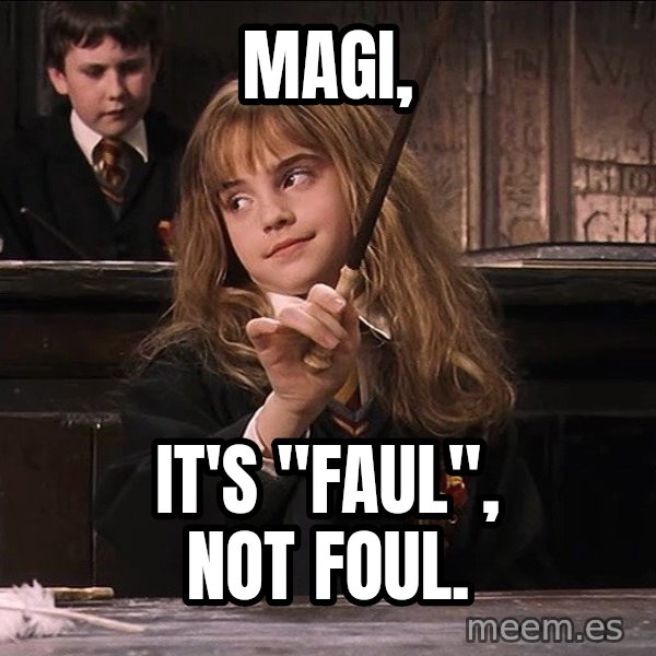 Hermione Leviosa meme: Magi, / it's "faul", not foul.