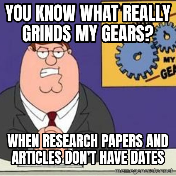 Grinds My Gears Peter Griffin meme: You know what really grinds my gears? / WHEN RESEARCH PAPERS AND ARTICLES DON'T HAVE DATES