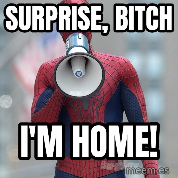 Amazing Spider Man 2 meme: Surprise, bitch / i'm home!