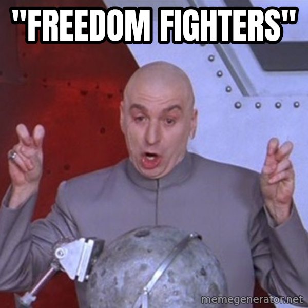 Dr. Evil Air Quotes meme: "Freedom FIghters"