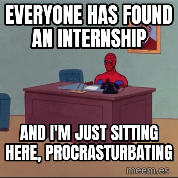 Spiderman Desk Hd meme: everyone has found an internship / and i'm just sitting here, procrasturbating