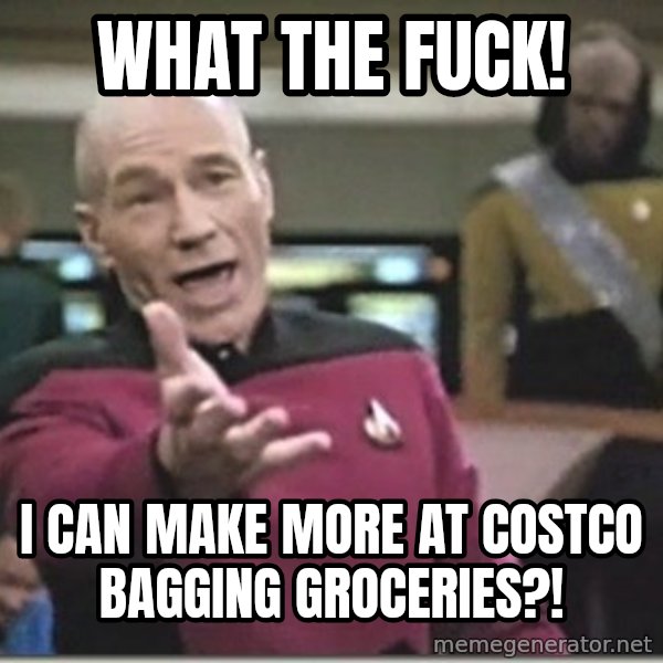 star trek wtf meme: What the fuck! / i can make more at costco bagging groceries?!