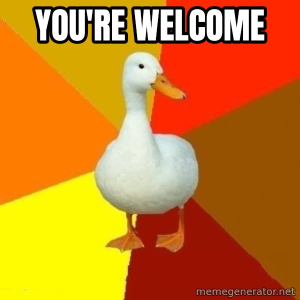 Technologically Impaired Duck meme: You're welcome