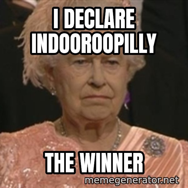 Queen Elizabeth Meme meme: I declare indooroopilly / the winner