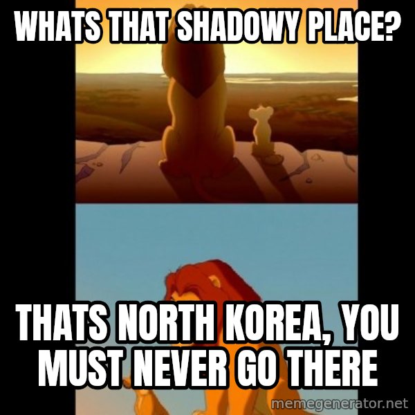 Lion King Shadowy Place meme: whats that shadowy place? / thats north korea, you must never go there