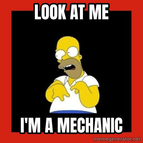 Homer retard meme: LOOK AT ME / I'M A MECHANIC