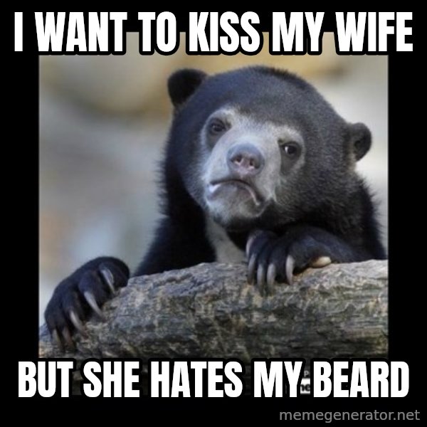 sad bear meme: i Want to kiss my wife / but she hates my beard