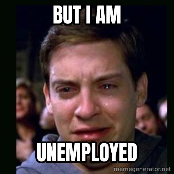 crying peter parker meme: but i am / unemployed