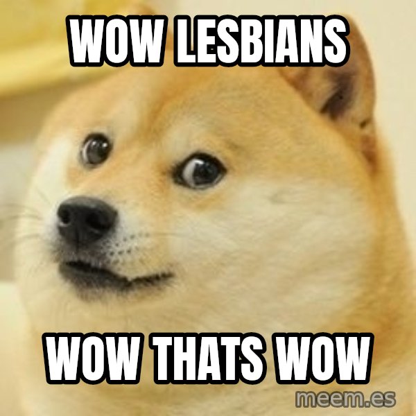 wow such doge1 meme: wow lesbians / wow thats wow