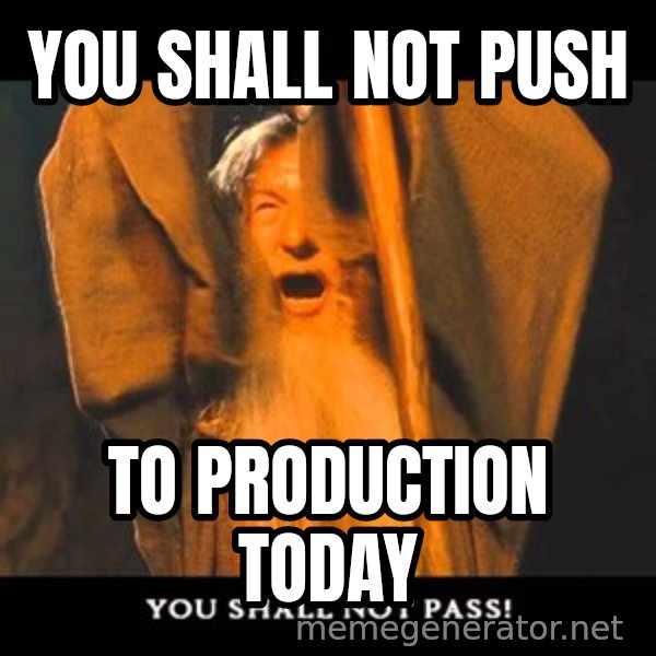 You Shall Not Pass Gandalf With Bottom Text meme: you shall not push / to production today