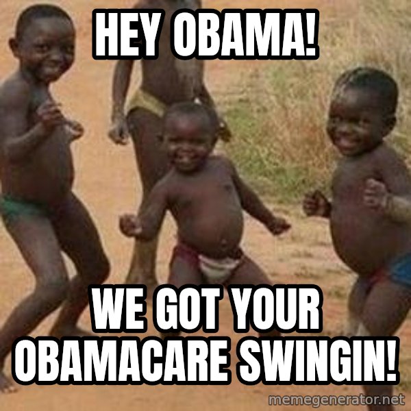 african children dancing meme: hey obama! / we got your obamacare swingin!