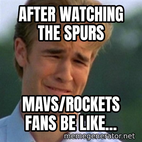 Crying Dawson meme: After watching the spurs / mavs/rockets fans be like...