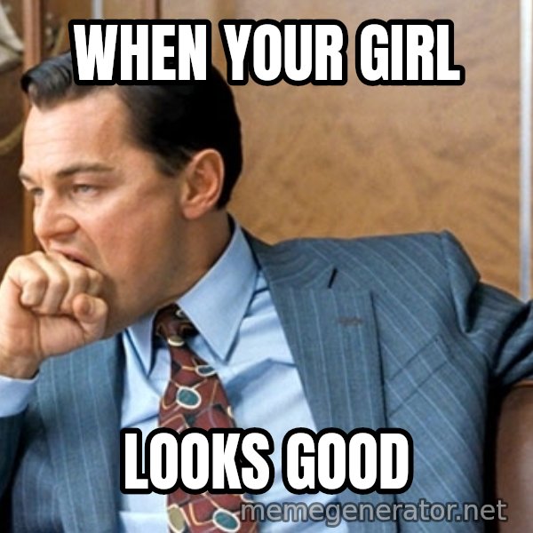 Leonardo Dicaprio biting fist meme: when your girl / looks good