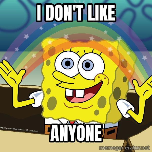 spongebob rainbow meme: I don't like / Anyone