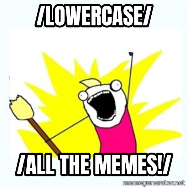 All the things meme: /lowercase/ / /all the memes!/