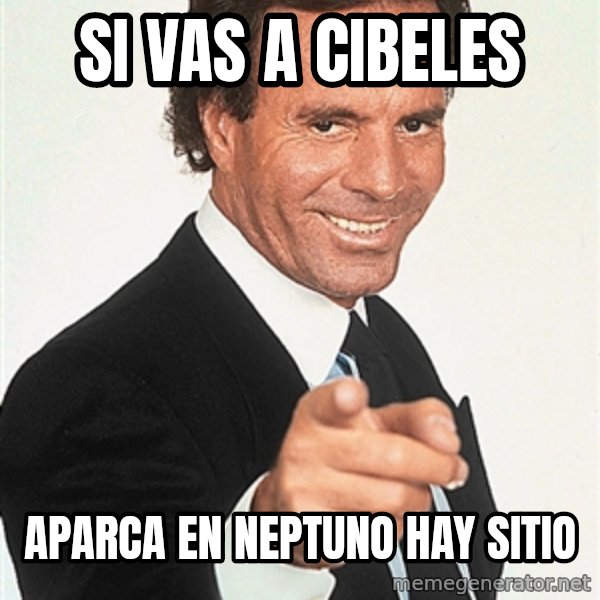 julio iglesias 2 meme: Si vas a Cibeles / Aparca en Neptuno hay sitio