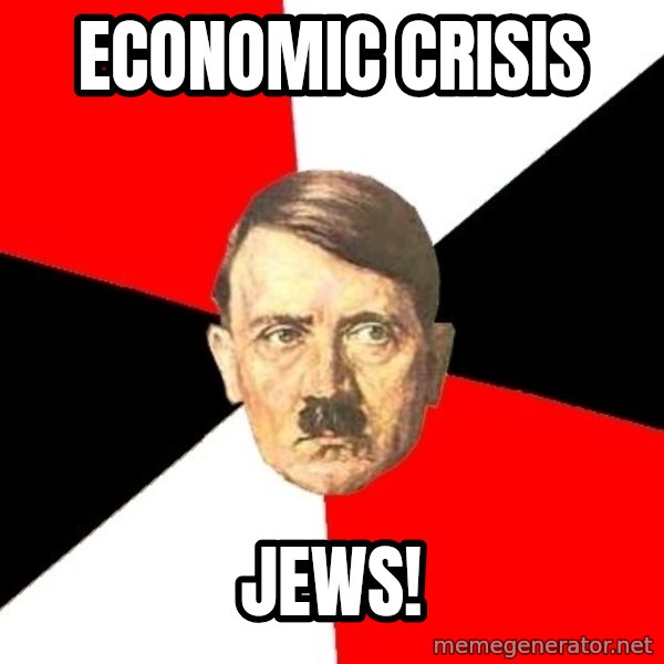 Advice Hitler meme: ECONOMIC CRISIS / JEWS!