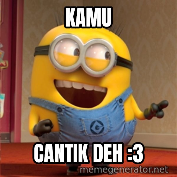 dave le minion meme: Kamu / cantik deh :3
