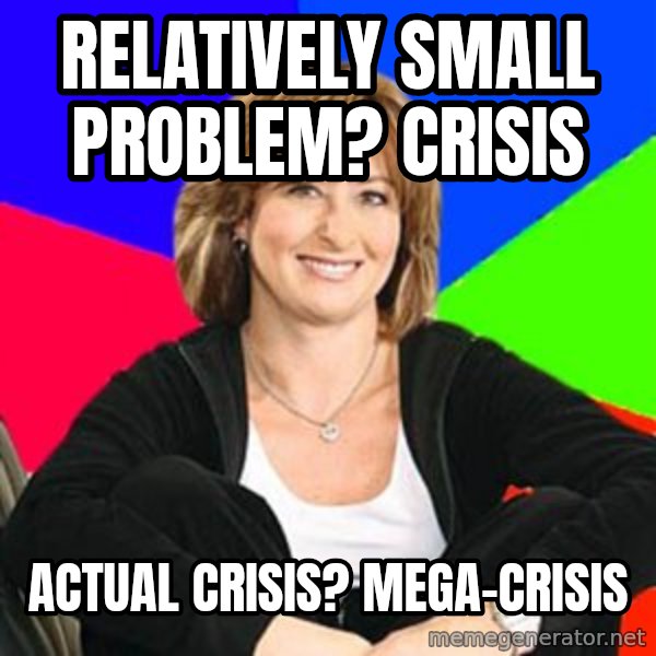 Sheltering Suburban Mom meme: relatively small problem? crisis / actual crisis? mega-crisis