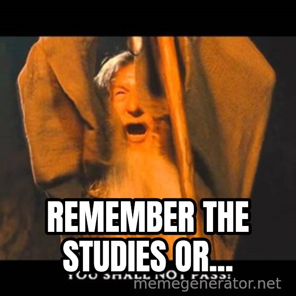 You Shall Not Pass Gandalf With Bottom Text meme: remember the studies or...