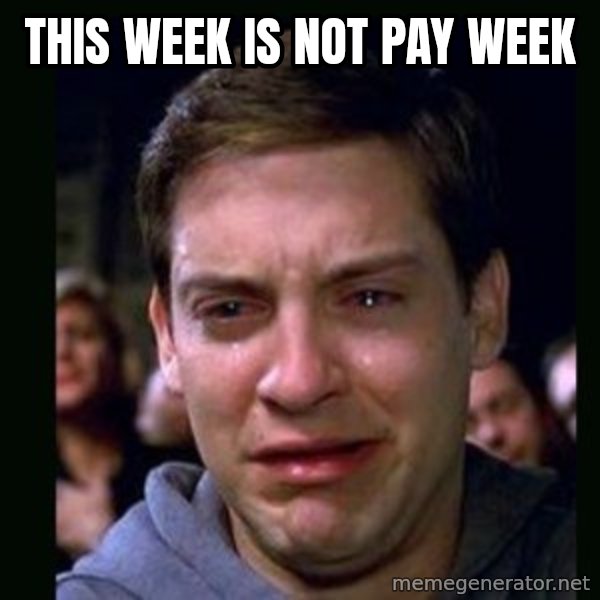 crying peter parker meme: this week is not pay week