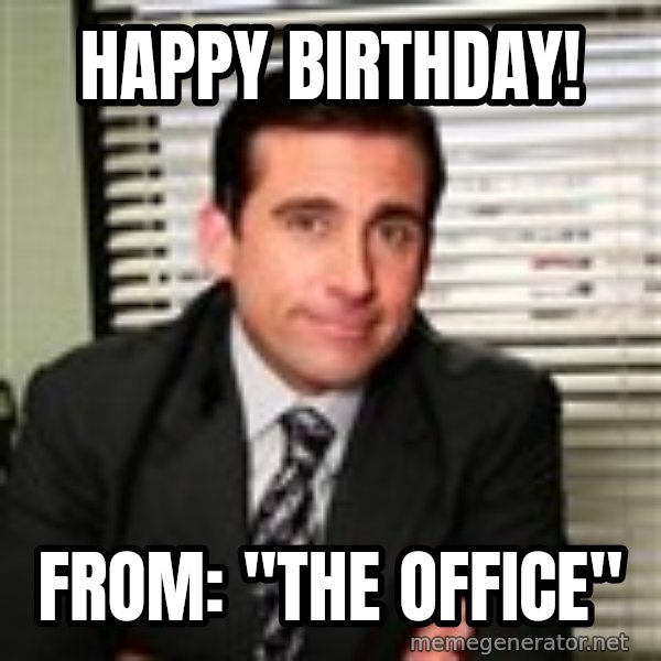 Michael Scott meme: HAPPY BIRTHDAY! / FROM: "THE OFFICE"