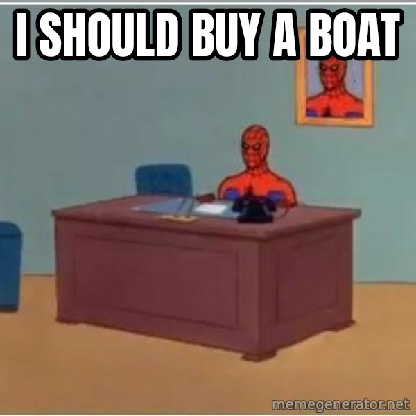 Spiderman Desk meme: I should buy a boat