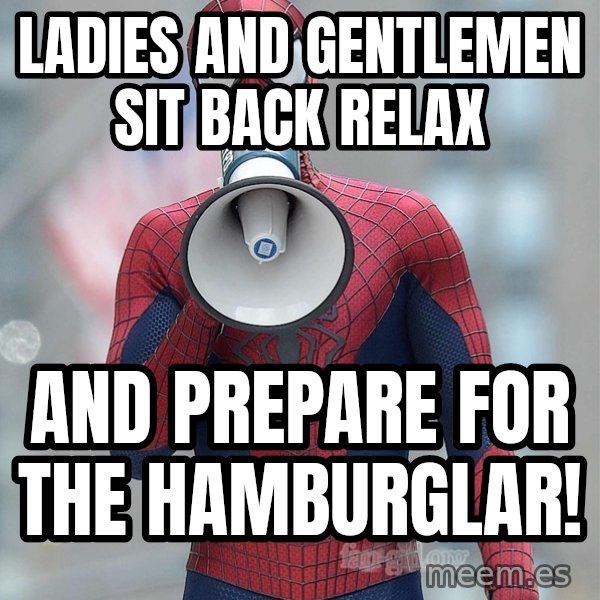 Amazing Spider Man 2 meme: ladies and gentlemen sit back relax / and prepare for the hamburglar!