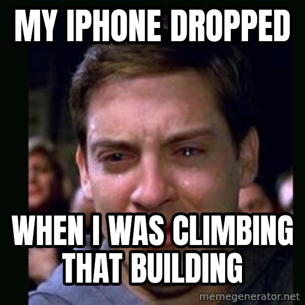 crying peter parker meme: My iphone dropped / when i was climbing that building