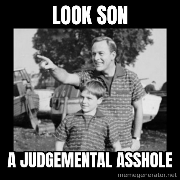 look son a faggot meme: look son / a judgemental asshole