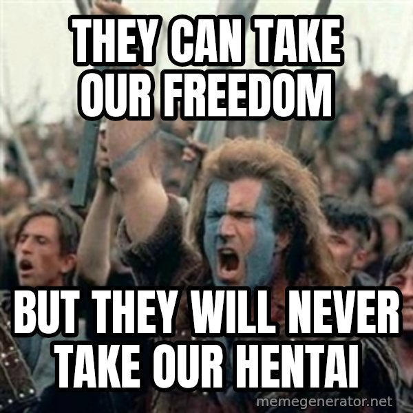 William Wallace braveheart mel gibson lol meme: They can take our freedom / But they will never take our HENTAI