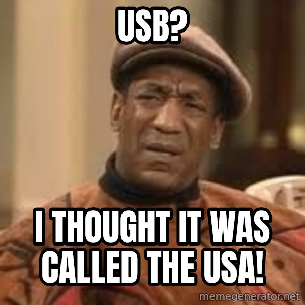 Confused Bill Cosby  meme: usb? / I thought it was called the usa!