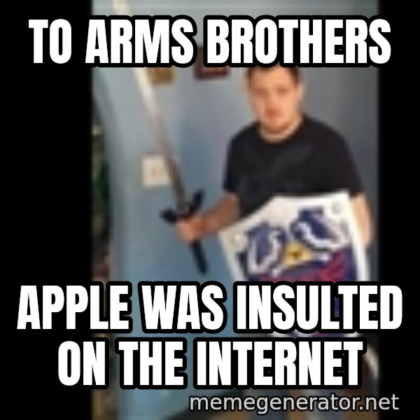 Internet White Knight meme: To arms brothers / apple was insulted on the internet