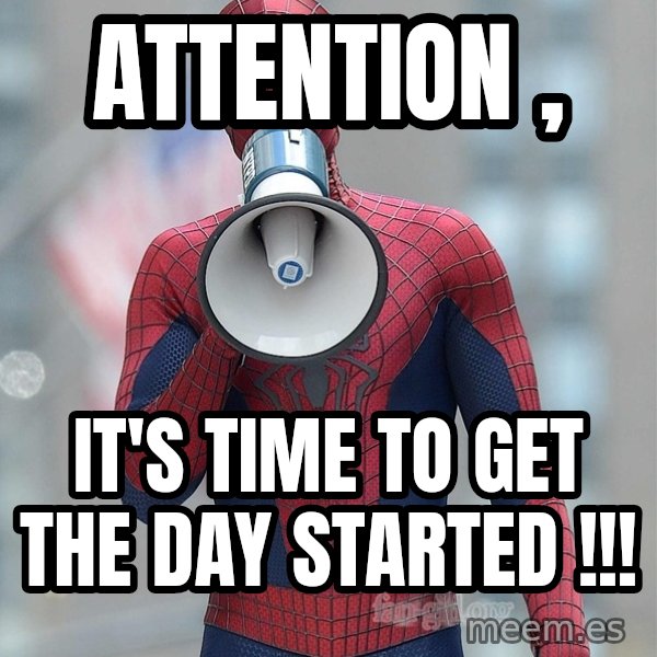 Amazing Spider Man 2 meme: attention , / it's time to get the day started !!!
