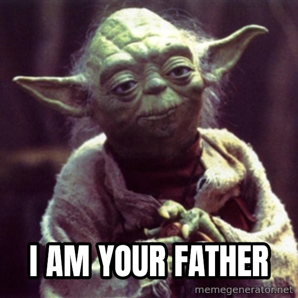 Advice Yoda Gives meme: i am your father