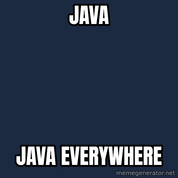 X, X Everywhere  meme: Java / java everywhere
