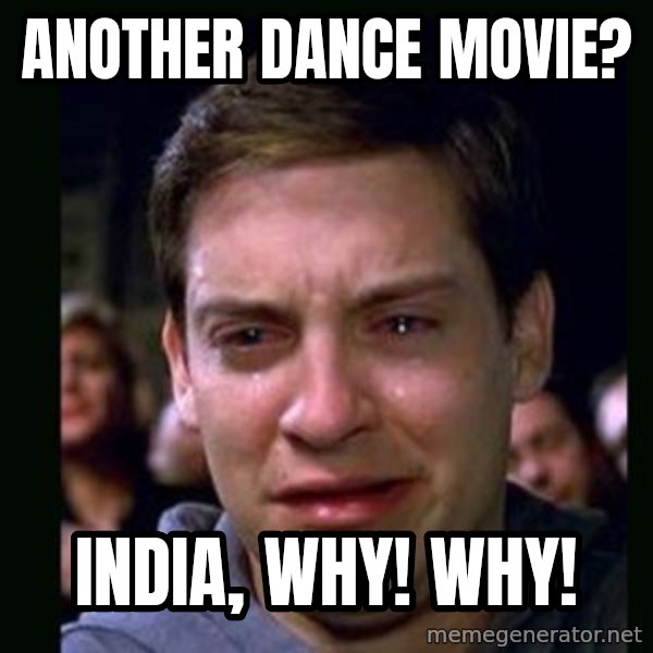 crying peter parker meme: another dance movie? / India, why! Why!