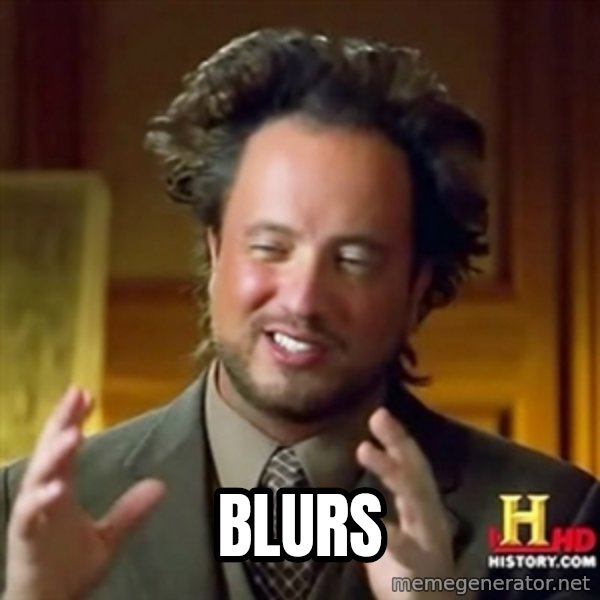 ancient alien guy meme: Blurs
