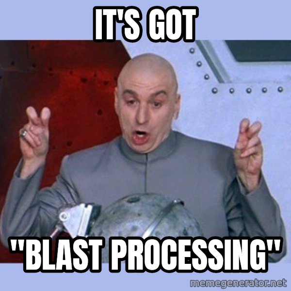 Dr Evil meme meme: it's got / "blast processing"