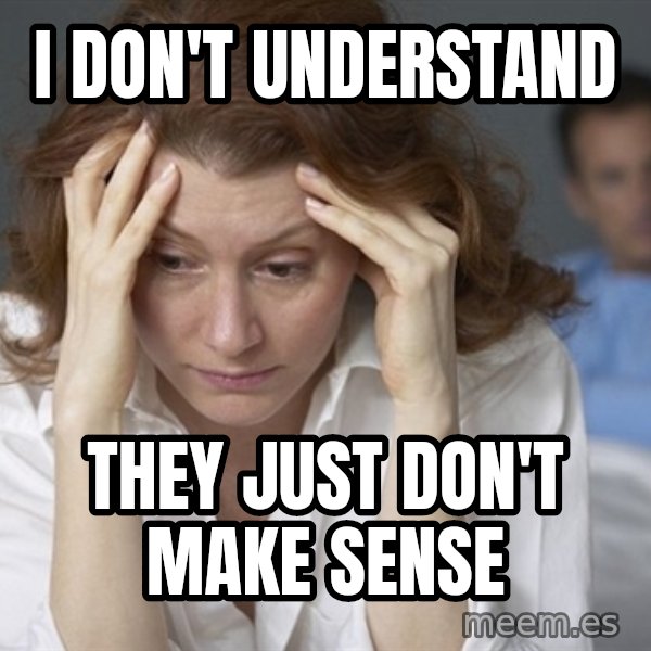Single Mom meme: I don't understand / they just don't make sense