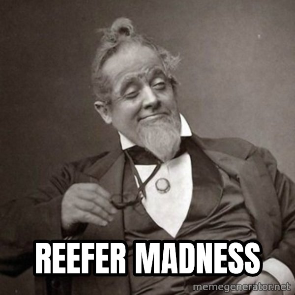 1889 [10] guy meme: reefer madness