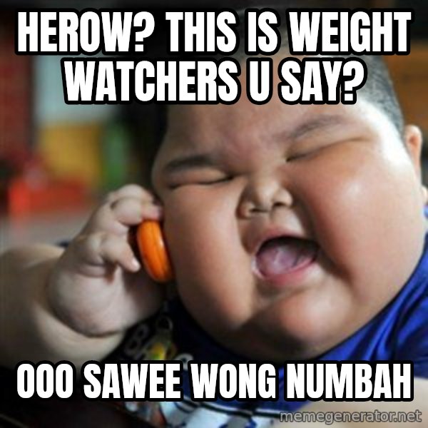 fat chinese kid meme: HErow? This is weight watchers u say? / ooo sawee wong numbah