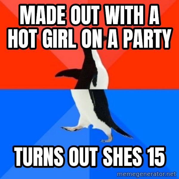 Socially Awesome Awkward Penguin meme: Made out with a hot girl on a party / turns out shes 15