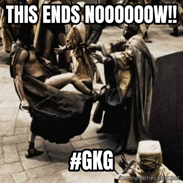 sparta kick meme: This ends noooooow!! / #gkg
