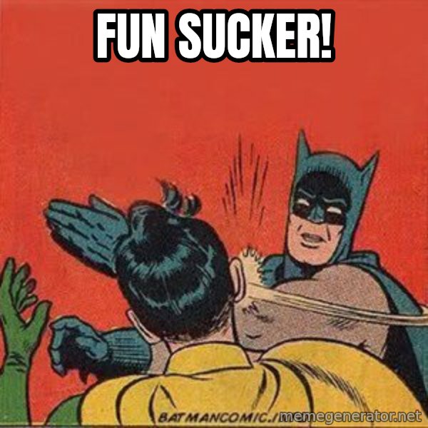 batman slap robin meme: Fun sucker!