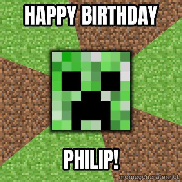 Minecraft Creeper meme: HAPPY BIRTHDAY / PHILIP!