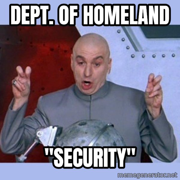 Dr Evil meme meme: Dept. of Homeland / "Security"